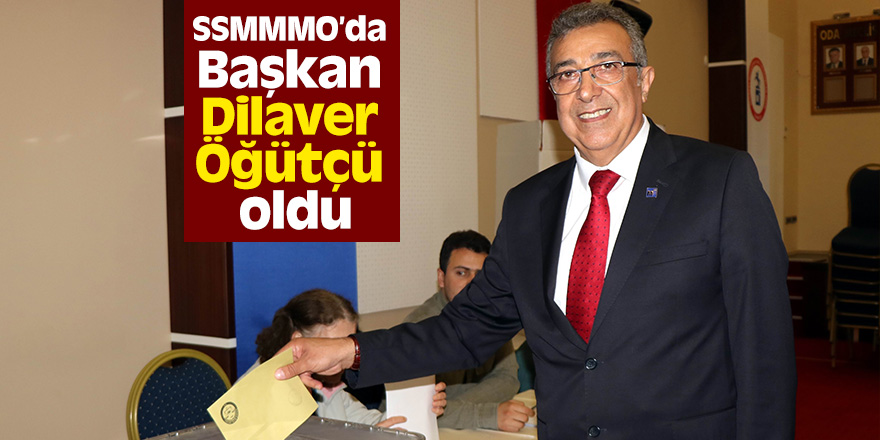 SSMMMO’da Başkan Dilaver Öğütçü oldu