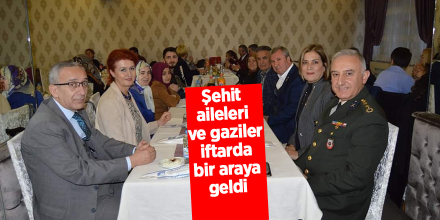 Şehit aileleri ve gazilere iftar 