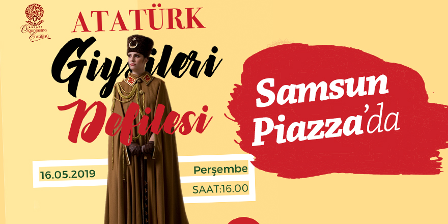 Samsun Piazza’da “Atatürk Giysileri Defilesi” 