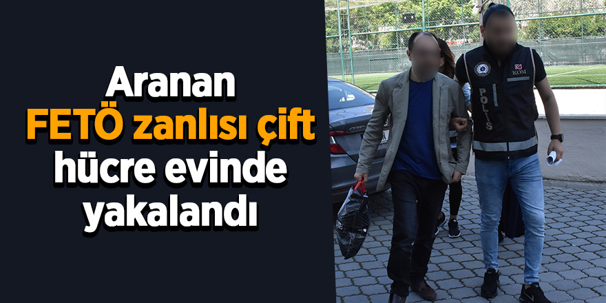 Sinop'ta aranan çift, Samsun'da örgütün hücre evinde yakalandı