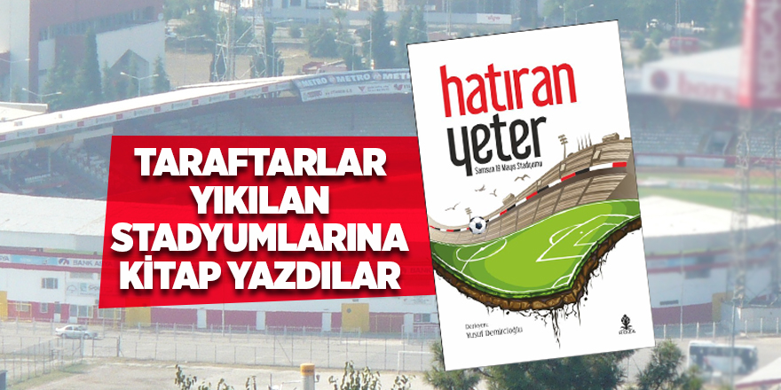 Türkiye'de bir ilk! Yıkılan stadyumun kitabını yazdılar