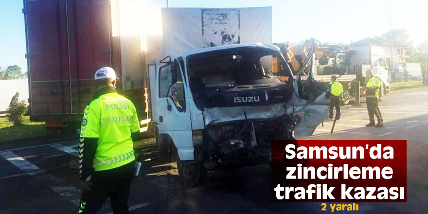 Samsun'da zincirleme trafik kazası: 2 yaralı