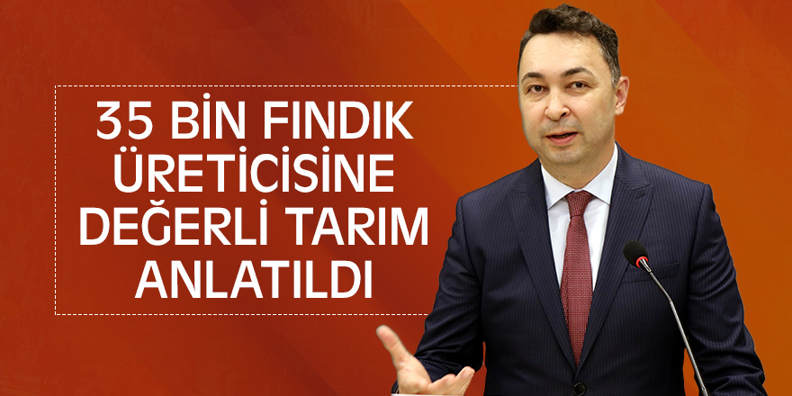 35 bin fındık üreticisine değerli tarım anlatıldı