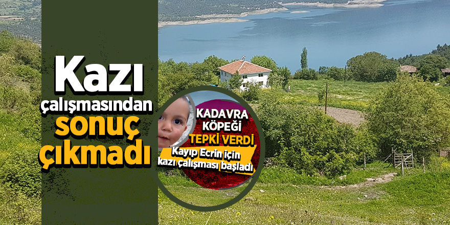 Kayıp Ecrin için başlatılan kazı çalışmasından sonuç çıkmadı 