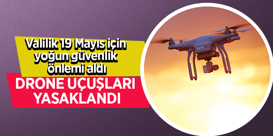 Valilik 19 Mayıs için yoğun güvenlik önlemi aldı