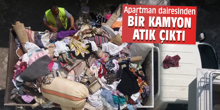 Apartman dairesinden bir kamyon atık çıktı