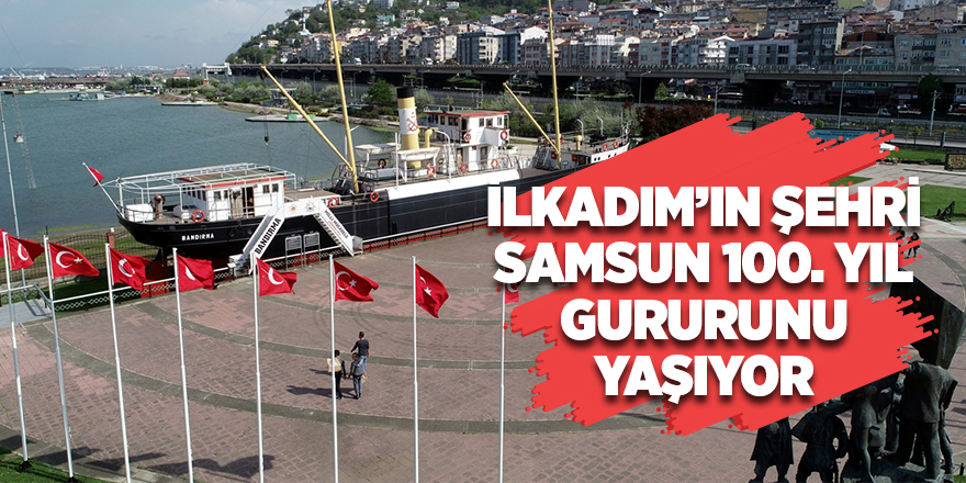 Milletin kaderi Samsun’la değişti