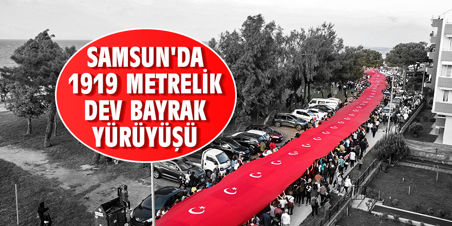 Samsun'da dev bayrak yürüyüşü