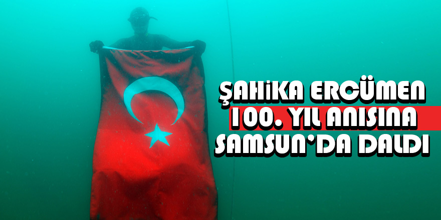 Şahika Ercümen Samsun'da daldı 