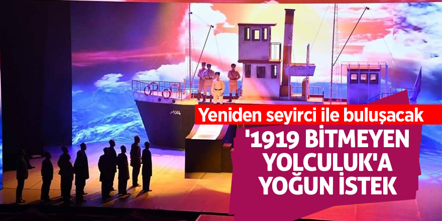 '1919 Bitmeyen Yolculuk'a yoğun istek