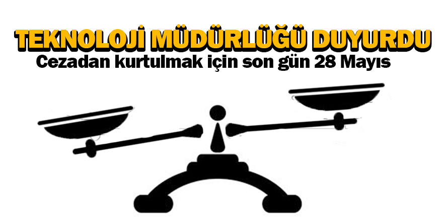 Cezadan kurtulmak için son gün 28 Mayıs