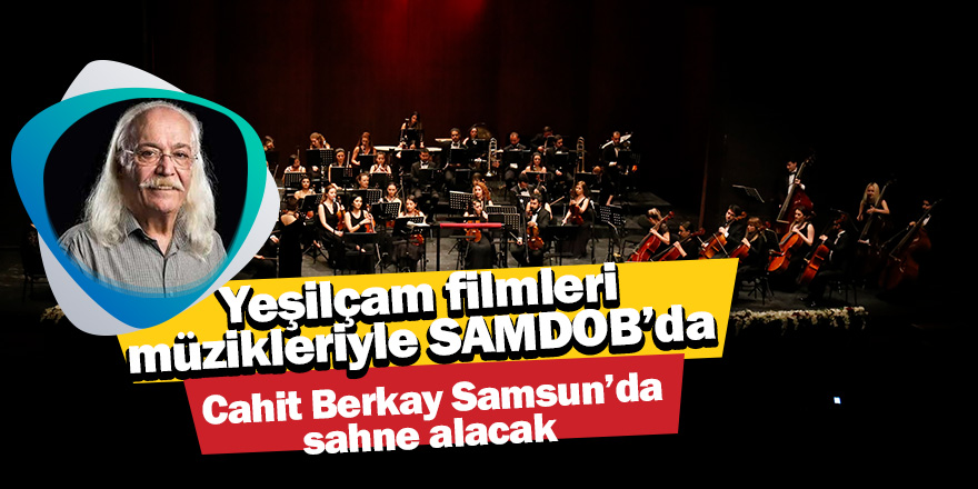 Yeşilçam filmleri müzikleriyle SAMDOB’da 