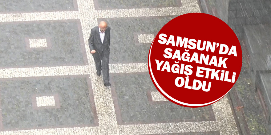 Sağanak yağış hayatı olumsuz etkiledi 