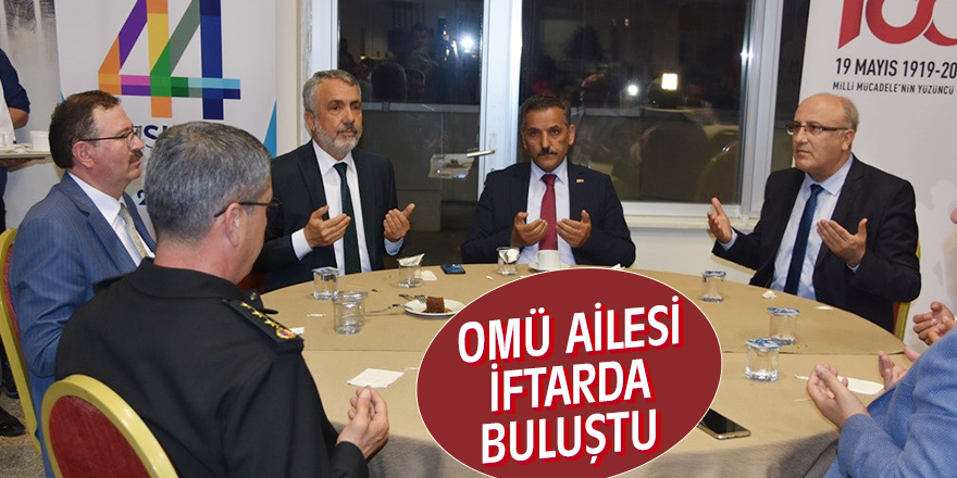 OMÜ Ailesi iftarda buluştu