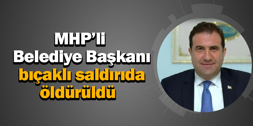 MHP’li başkan hayatını kaybetti