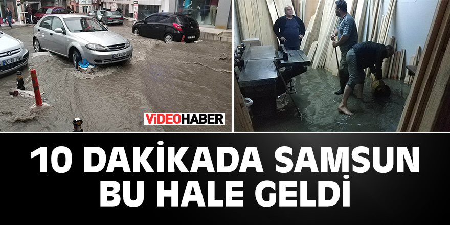 Samsun’da sağanak yağış işyerlerini sular altında bıraktı