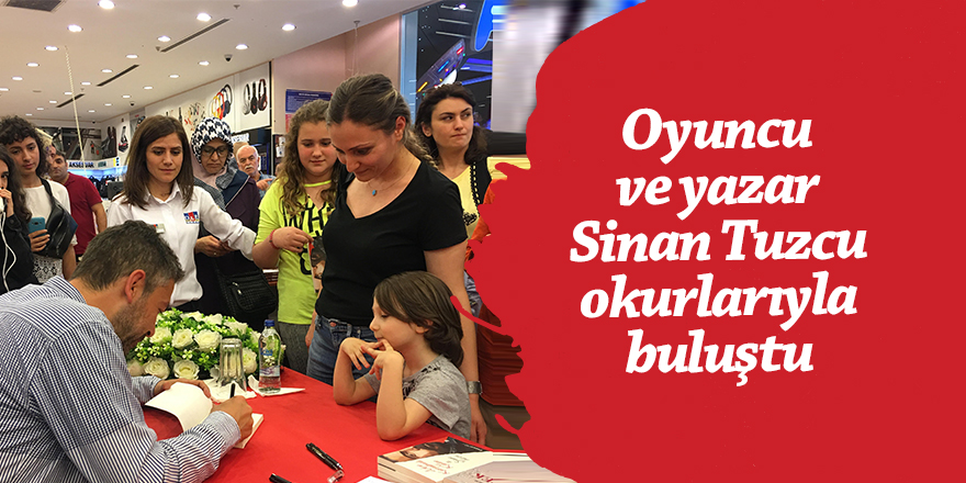 Oyuncu ve yazar Sinan Tuzcu okurlarıyla buluştu