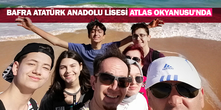 Bafra Atatürk Anadolu Lisesi Atlas Okyanusu'nda 