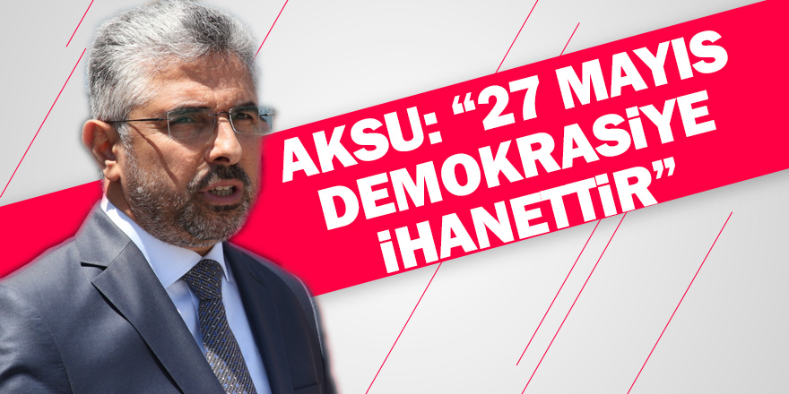 AK Parti, 27 Mayıs Darbesi’nin 59. yılında Menderes’i andı