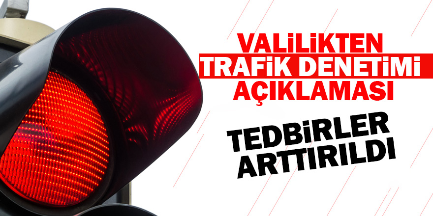 Valilik, trafik tedbirleri arttırdı