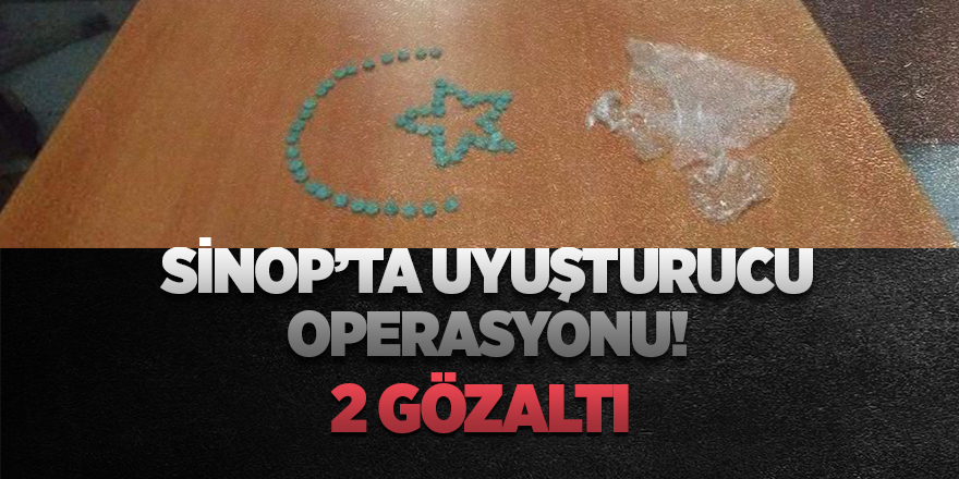 Sinop’ta uyuşturucu operasyonu! 2 gözaltı