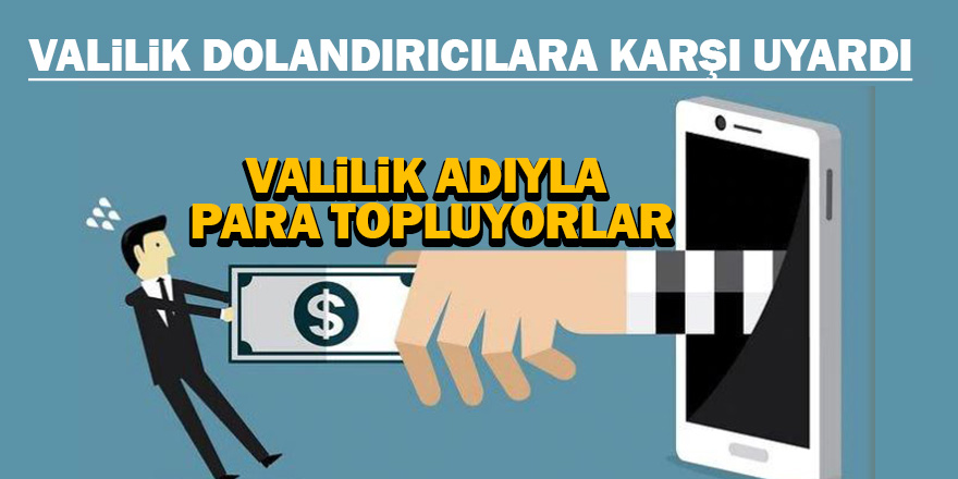 Valilik dolandırıcılara karşı uyardı