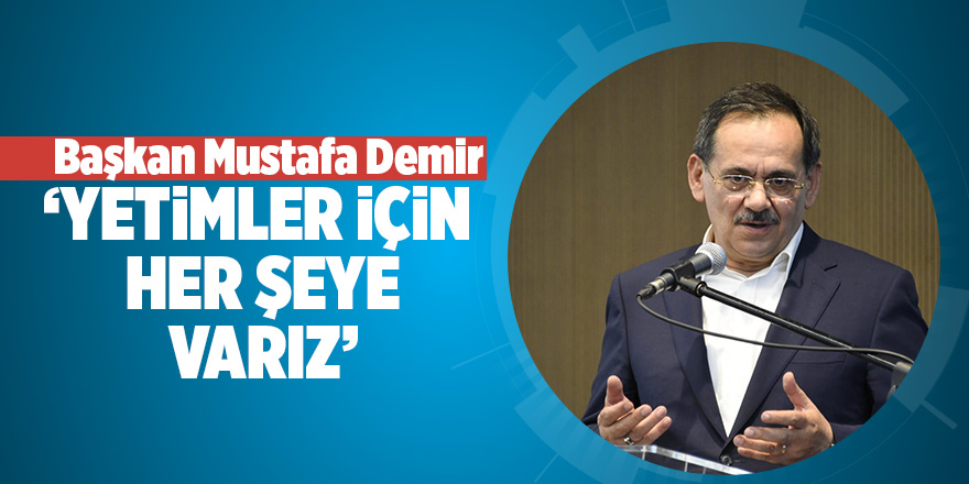 Başkan Mustafa Demir'den yetimlere destek