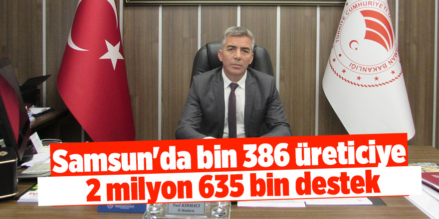 Samsun'da bin 386 üreticiye 2 milyon 635 bin destek