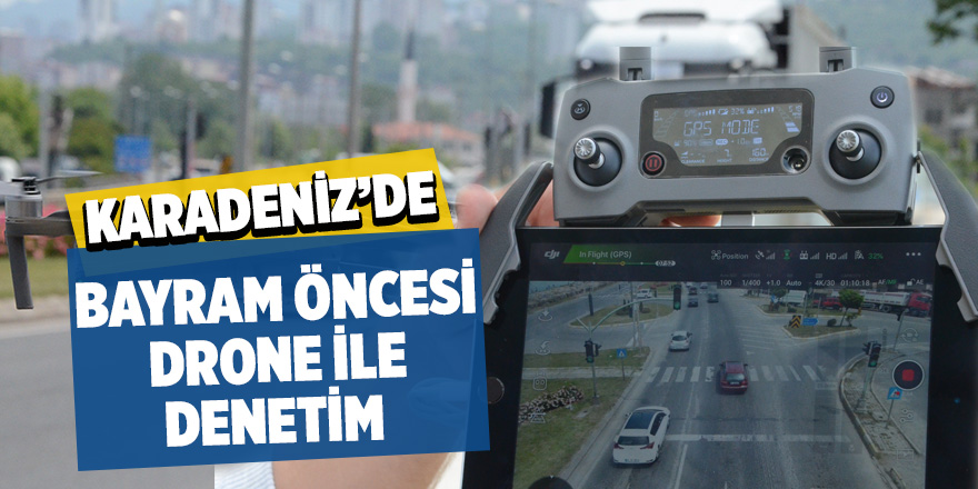 Karadeniz sahil yolu, bayram tatilinde ‘drone’ ile denetimde 