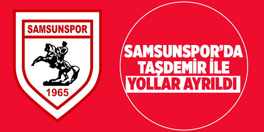 Samsunspor’da yollar ayrıldı 