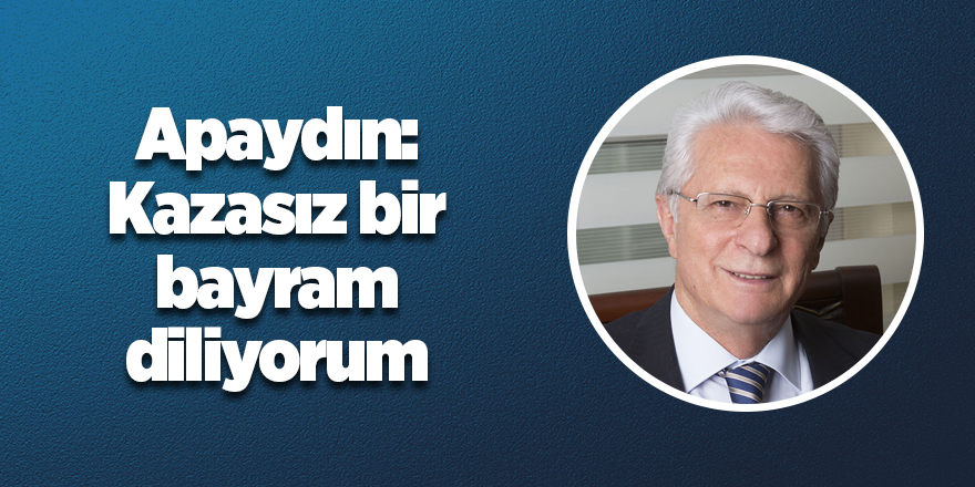 Apaydın Ramazan Bayramı’nı kutladı