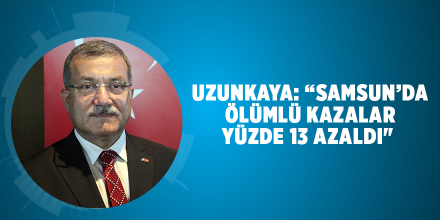 Uzunkaya: “Ölümlü ve yaralanmalı trafik kazaları yüzde 13 azaldı" 