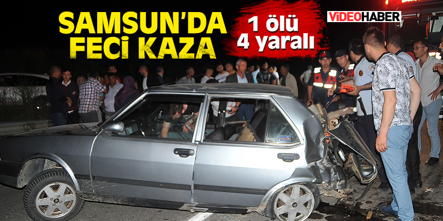 Samsun’da feci kaza: 1 ölü, 4 yaralı