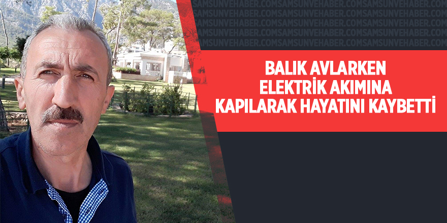 Oltası elektrik tellerine takılan bir kişi elektrik akımına kapıldı