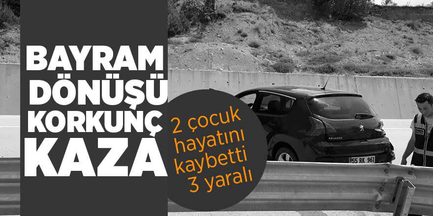 Bayramdan dönen aile kaza yaptı: 2 çocuk öldü, 3 yaralı