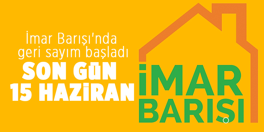 İmar Barışı'nda geri sayım başladı