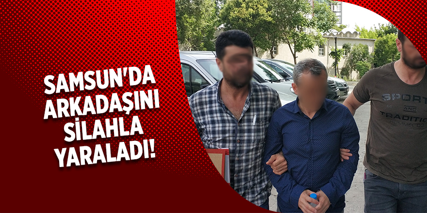 Samsun'da arkadaşını silahla yaralayan şüpheli yakalandı