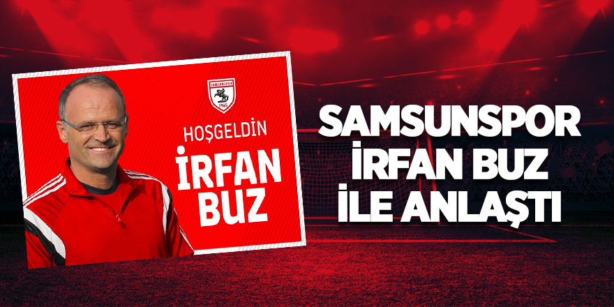 Samsunspor İrfan Buz ile anlaştı