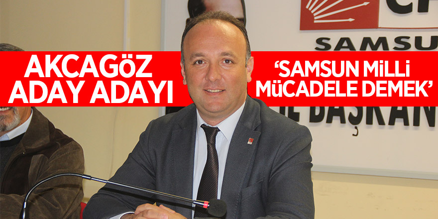 Akcagöz aday adayı