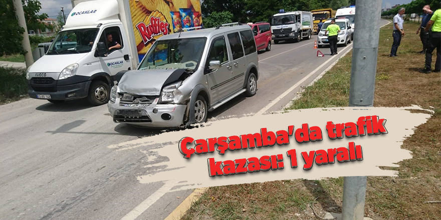 Çarşamba'da trafik kazası: 1 yaralı