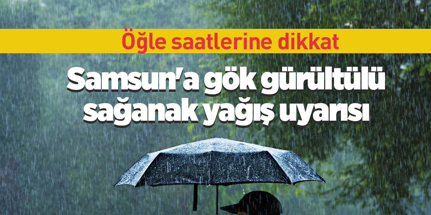 Samsun'da o saate dikkat