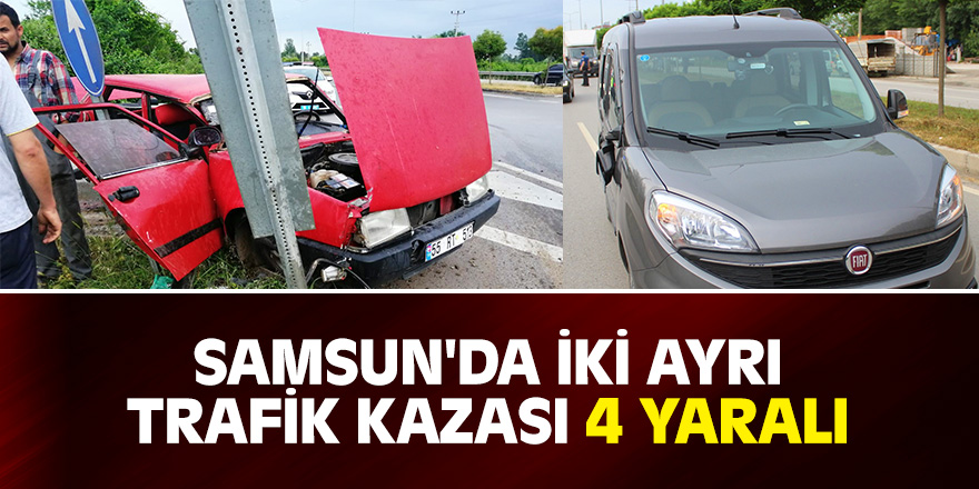 Samsun'da iki ayrı trafik kazası: 4 yaralı