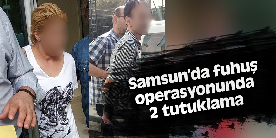 Samsun'da fuhuş operasyonunda 2 tutuklama