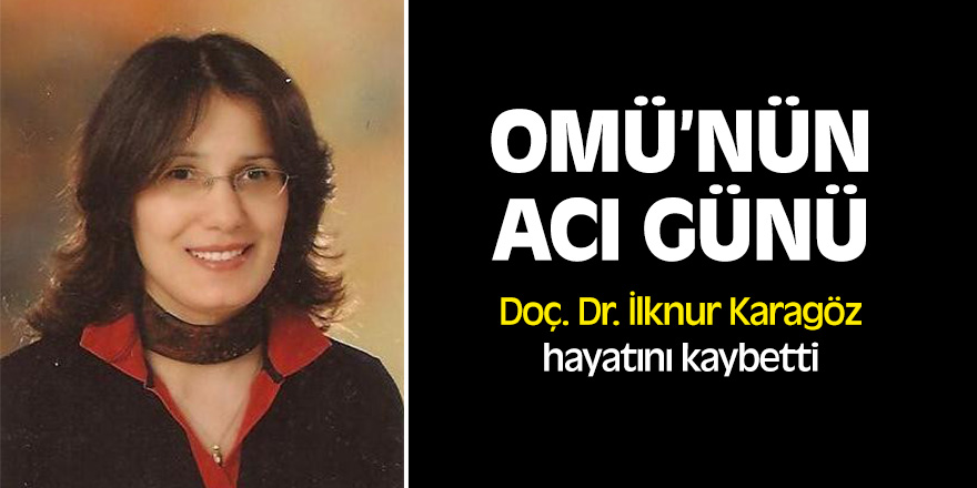 OMÜ’nün acı günü