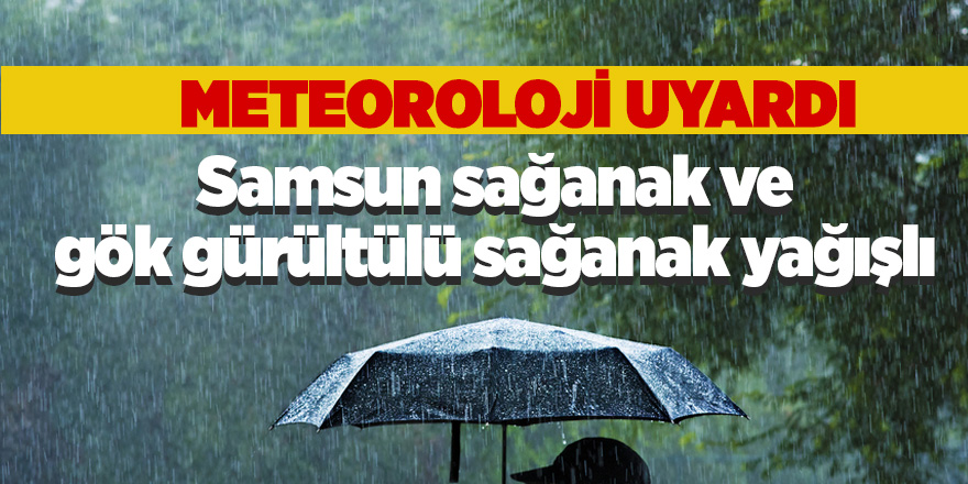 Meteorolojiden  Samsun için sağanak uyarısı