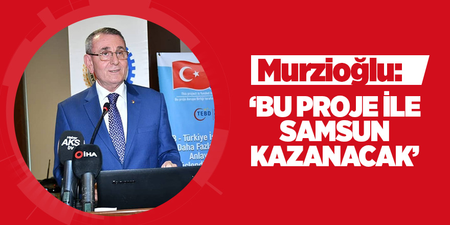 Samsun TSO’dan  Türkiye-AB arasında köprü olacak proje