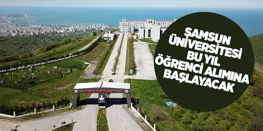 Samsun Üniversitesi öğrencilerini bekliyor 