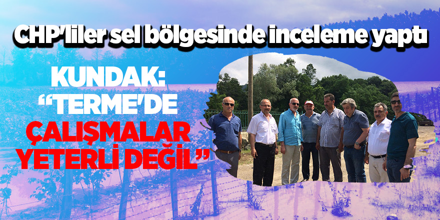 CHP'liler sel bölgesinde inceleme yaptı