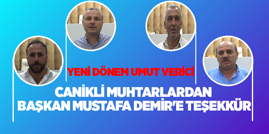 Canikli muhtarlardan Başkan Mustafa Demir'e teşekkür