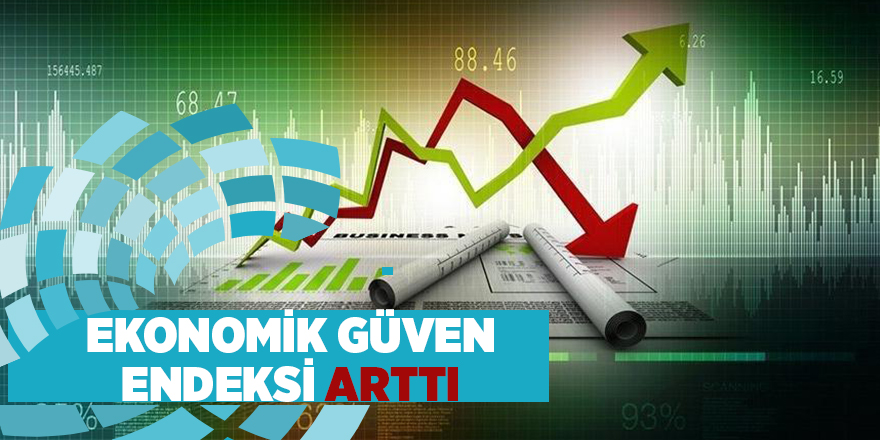 Ekonomik güven endeksi arttı